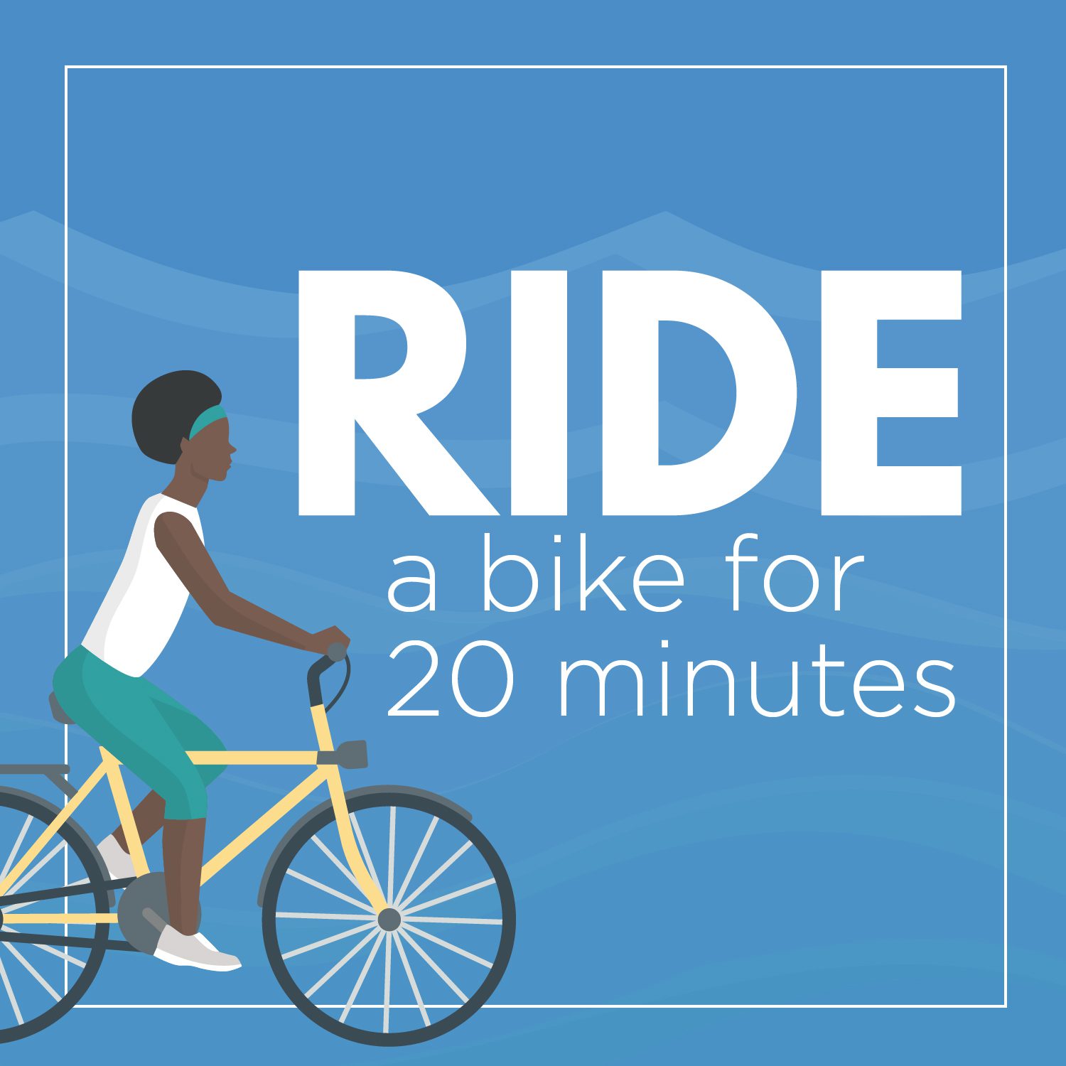 Ride a bike for 20 minutes