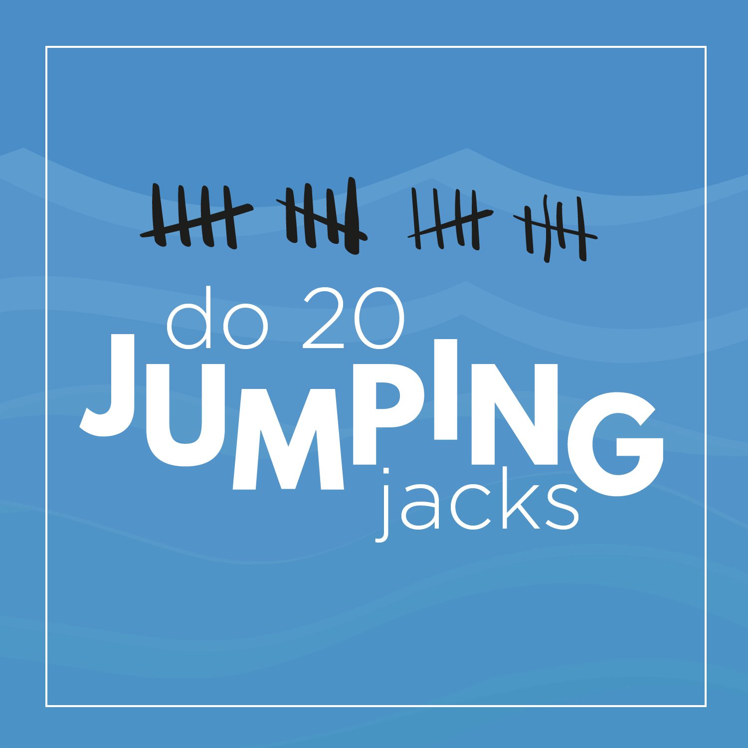 Do 20 jumping jacks