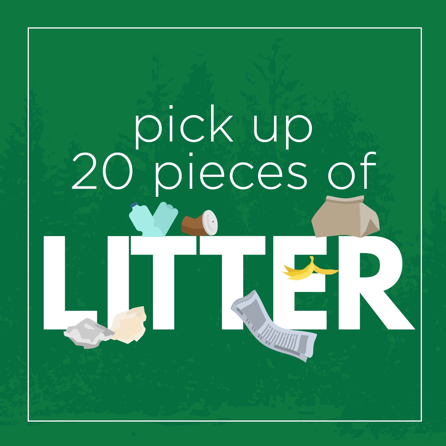 Pick up 20 pieces of litter