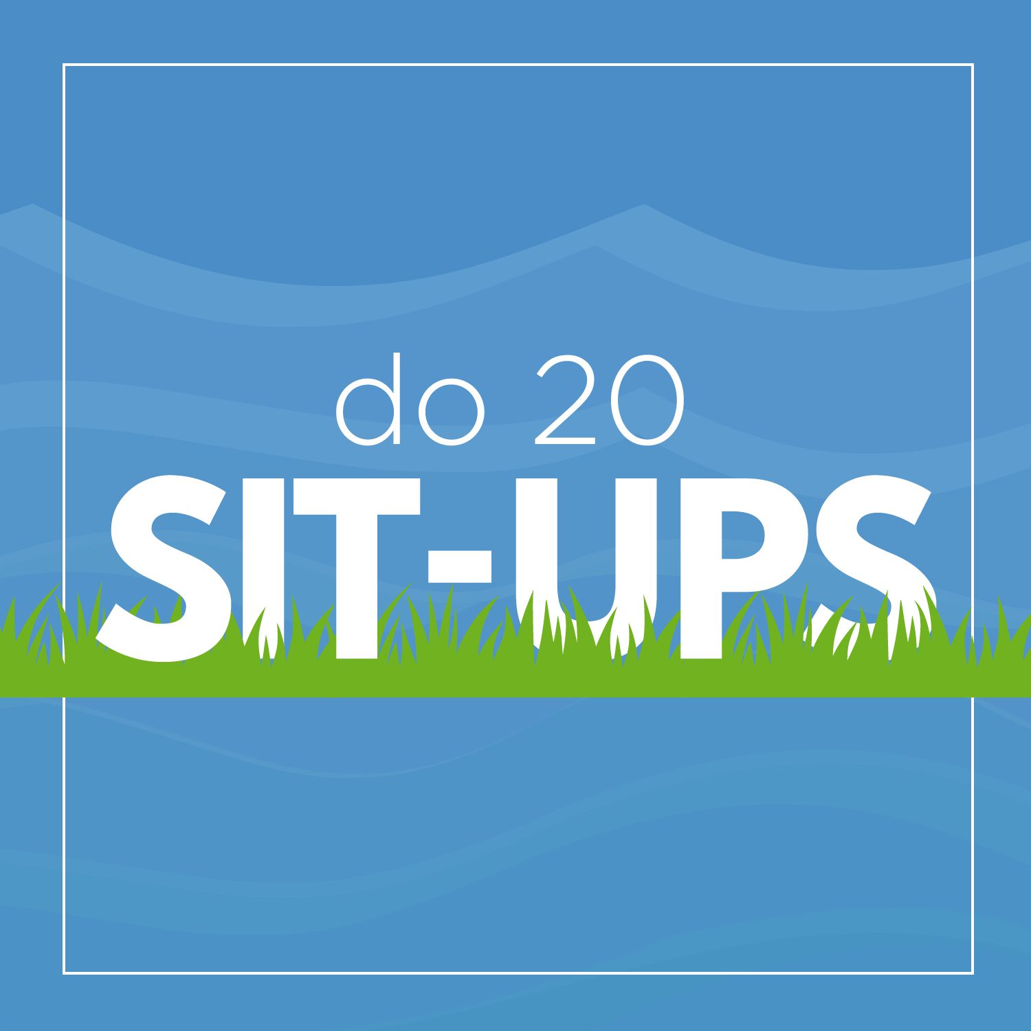 Do 20 sit-ups