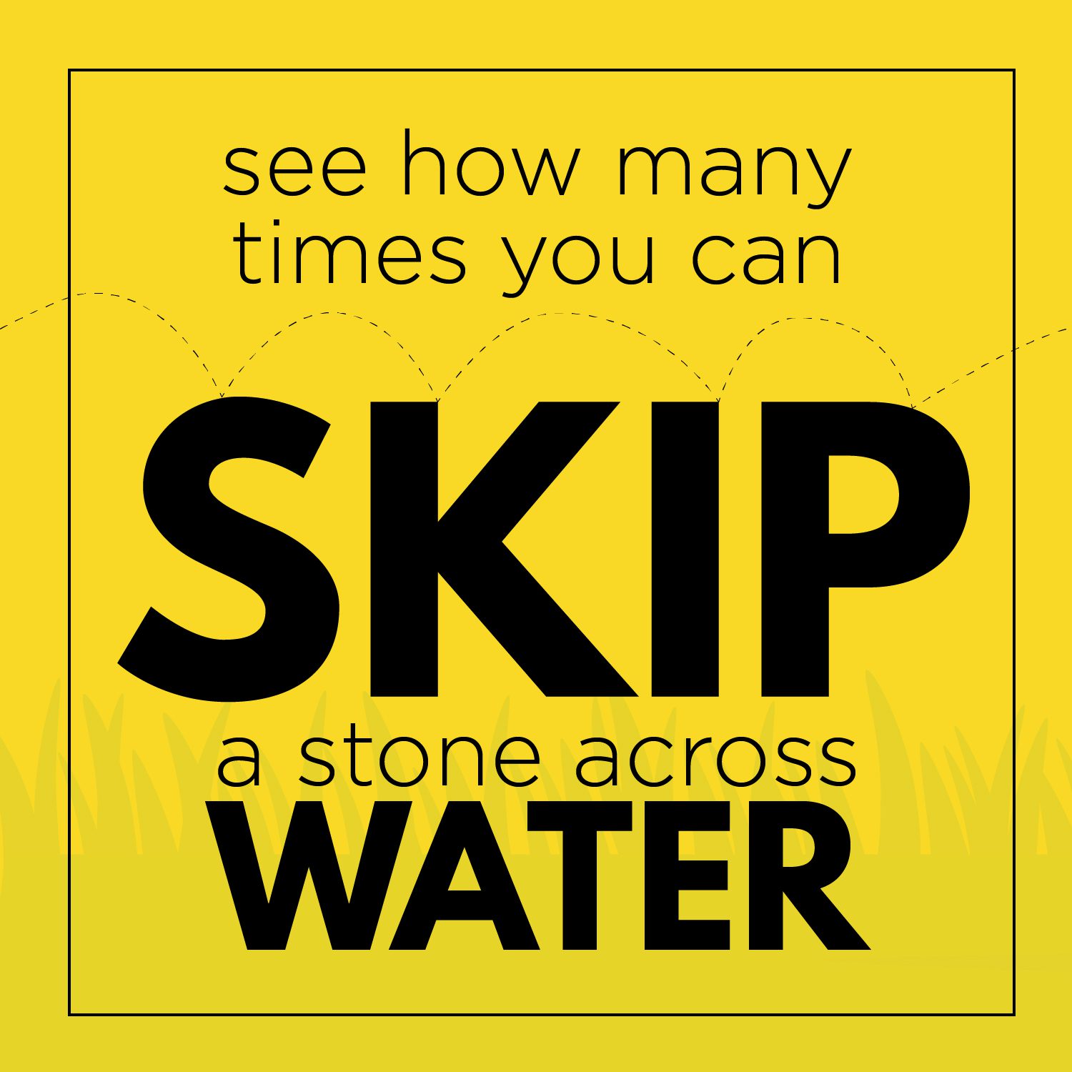 See how many times you can skip a stone across water