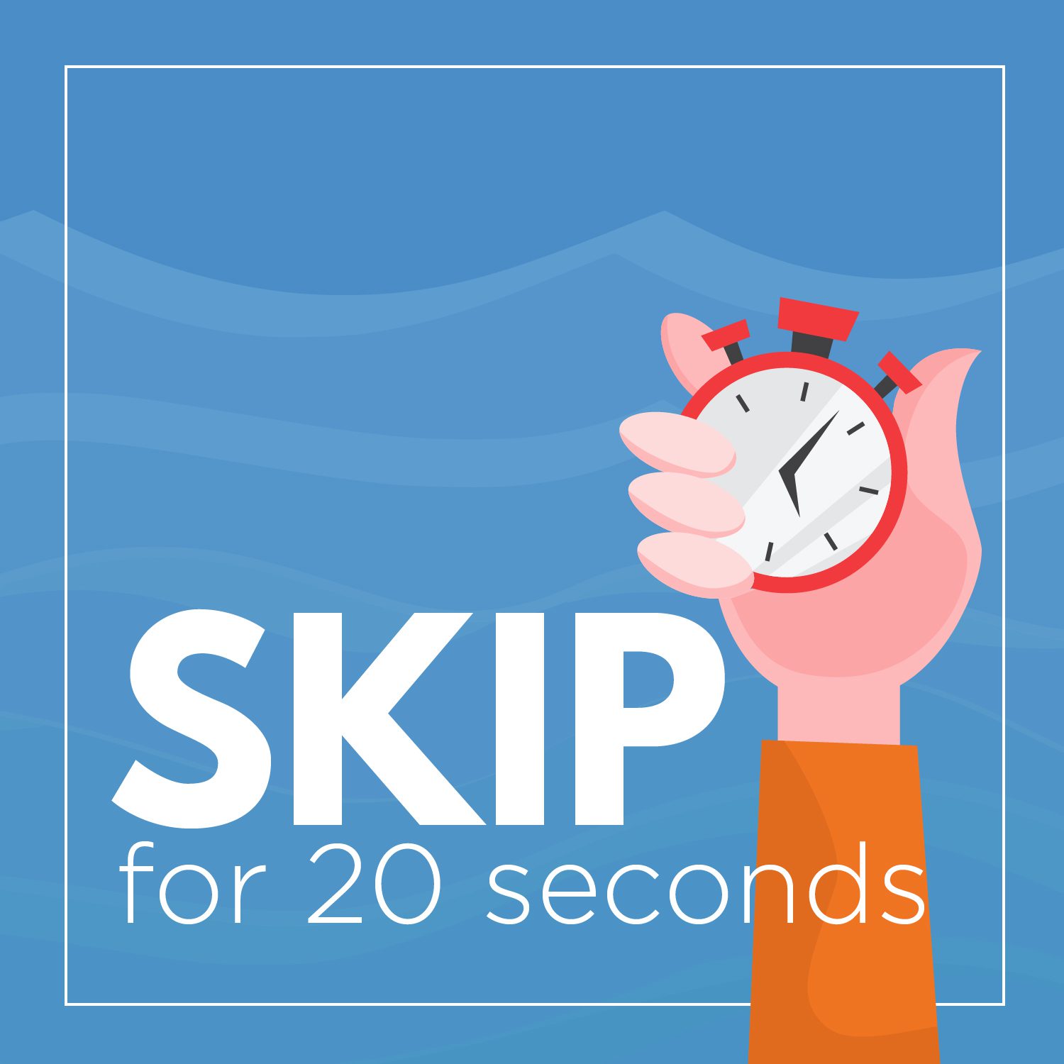 Skip for 20 seconds