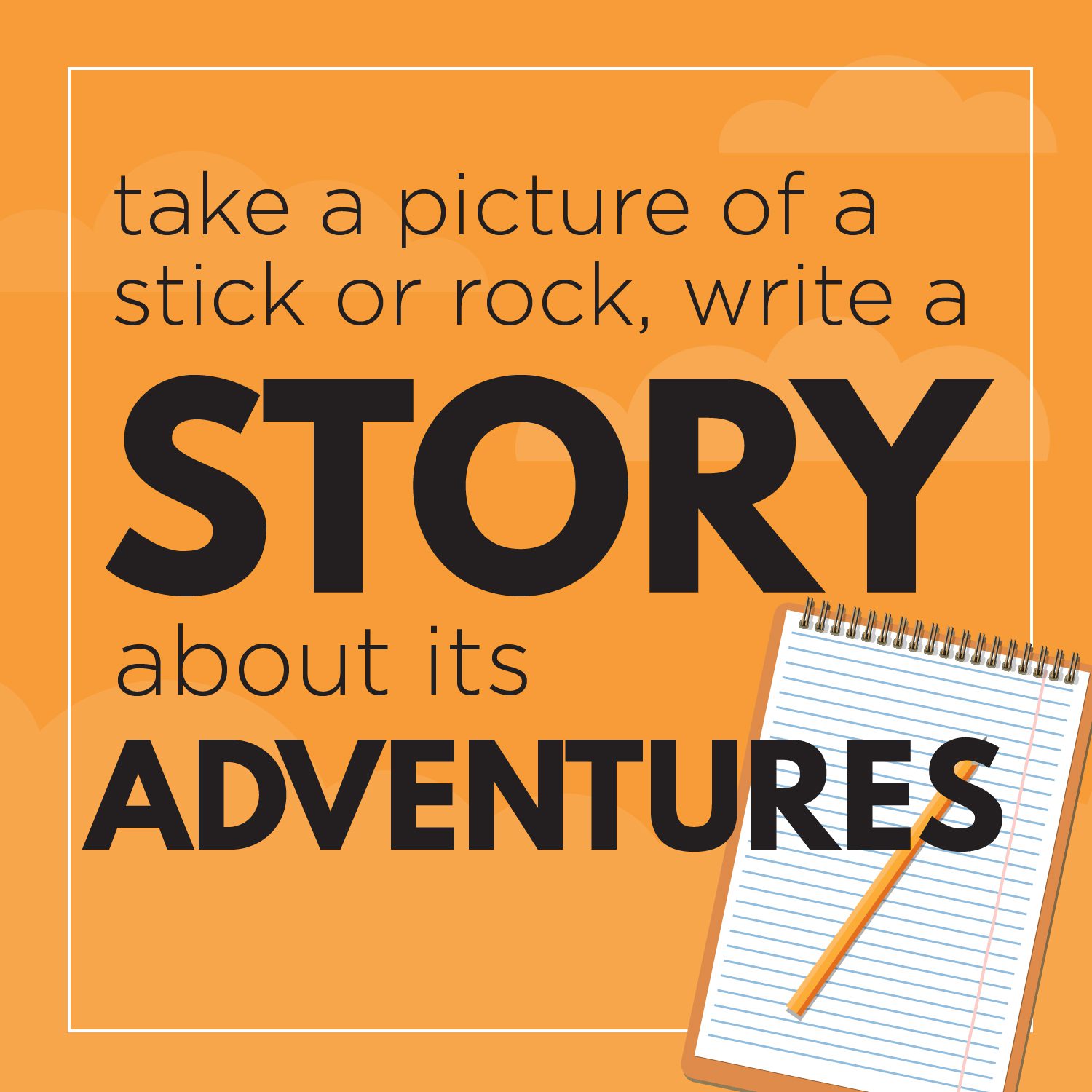 Take a picture of a stick or rock, write a story about its adventures